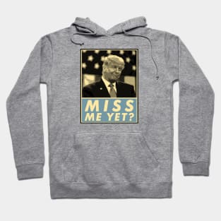 Miss Me Yet?, Donald Trump, Funny Joke Statement Hoodie